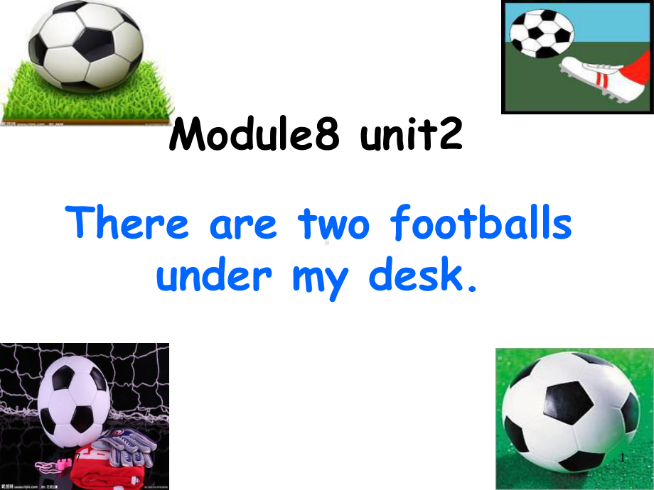 外研版小学英语(一起)一年级下册课件：Module-8《Unit-2-There-are-two-footballs-under-my-desk.ppt--（课件中不含音视频）--（课件中不含音视频）_第1页