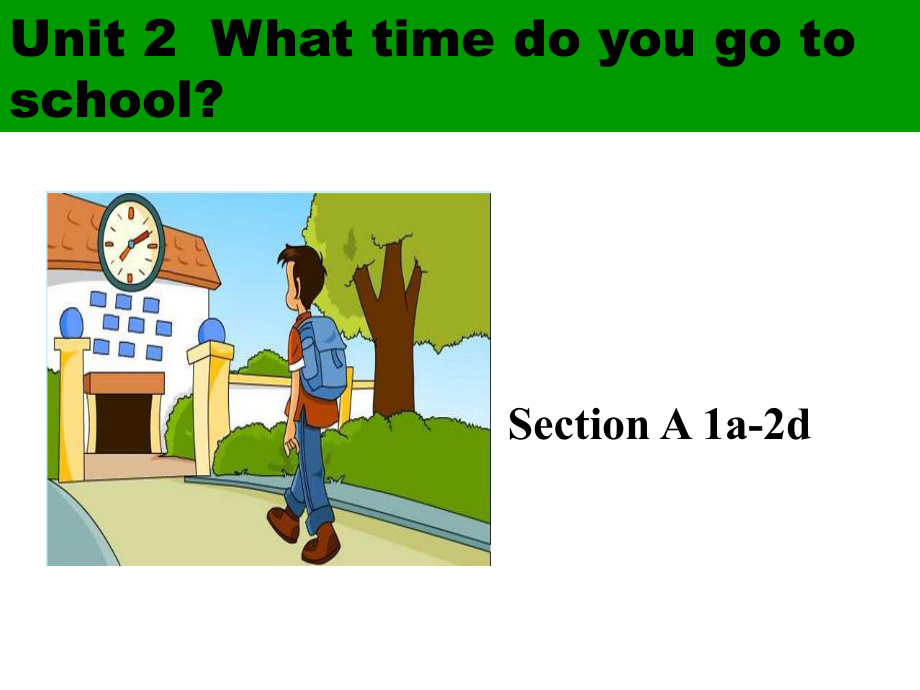 新版新目标人教版七年级英语下册《Unit-2-What-time-do-you-go-to-school》优秀课件.ppt--（课件中不含音视频）_第1页