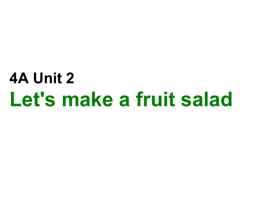 新版牛津译林版译林4A《Lets-make-a-fruit-salad》课件.ppt_第1页