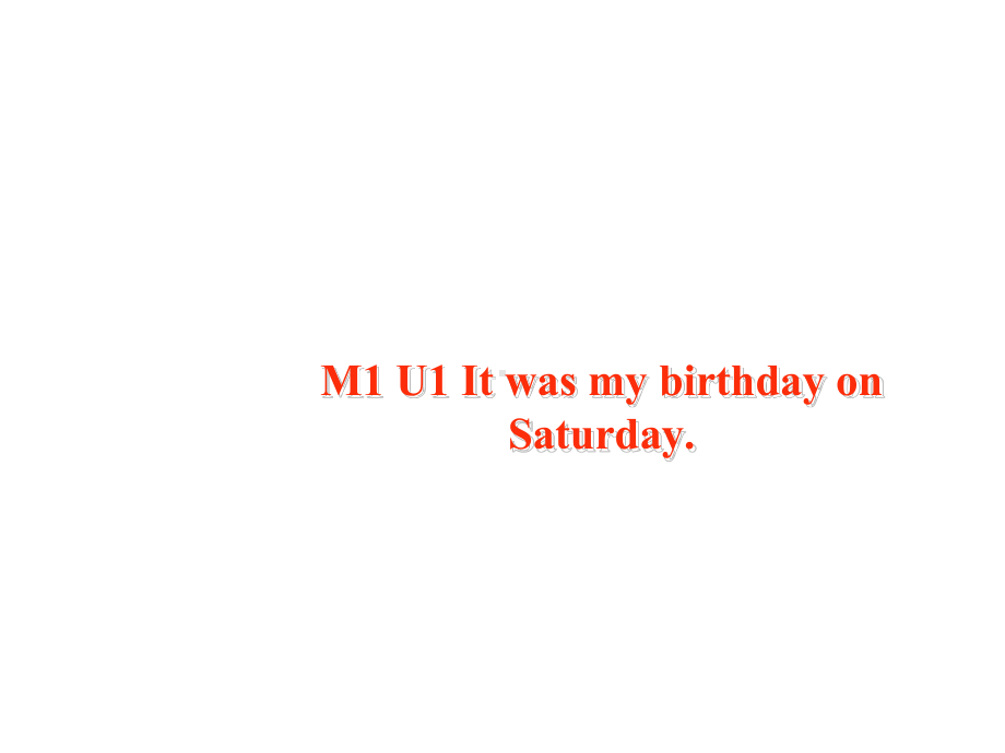 外研版(一起)四年级上册英语Module-1《Unit-1-It-was-my-birthday-on-Saturday》公开课课件.ppt（无音视频素材）_第1页