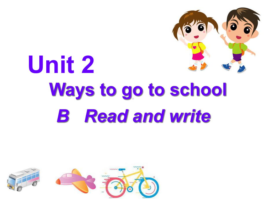 新PEP小学英语六年级上册《Unit2-Ways-to-go-to-school》B-Read-and-write课件.ppt-(课件无音视频)_第1页