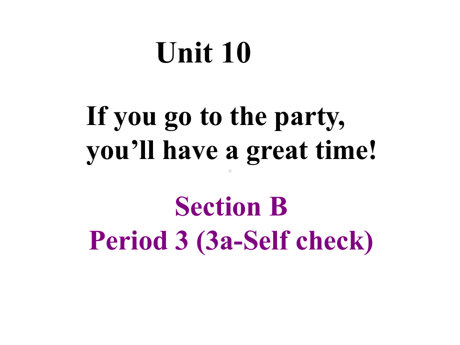 新目标英语八上Unit10-If-you-go-to-the-party-SectionB3a-selfcheck课件.ppt--（课件中不含音视频）_第1页