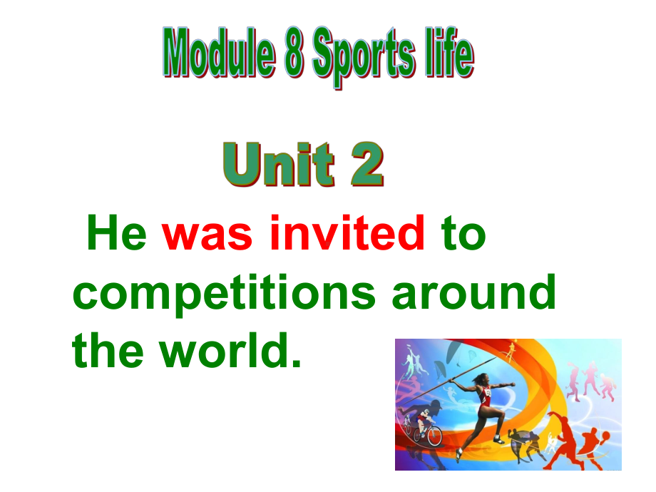 新外研英语九年级上册Module8-Unit-2-He-was-invited-to-competitions-around-the-world优质课公开课课件.ppt（无音视频素材）_第3页