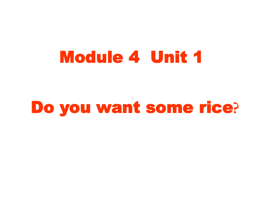 四年级英语上册-Module-4-Unit-1-Do-you-want-some-ri课件.ppt--（课件中不含音视频）_第1页