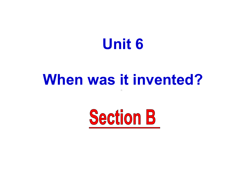 新目标九年级Unit-6-When-was-it-invented-Section-B课件.ppt--（课件中不含音视频）_第2页