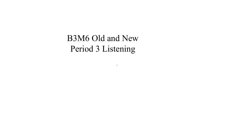 外研英语必修3Module6-Listening-(共26张)课件.pptx--（课件中不含音视频）_第1页