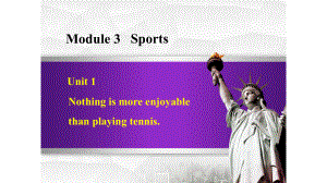 外研版八年级上册Module-3-Unit-1-Nothing-is-more-enjoyable-than-playing-tennis课件.ppt--（课件中不含音视频）--（课件中不含音视频）