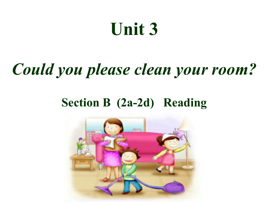 新目标八年级英语下册《Unit-3-Could-you-please-clean-your-room？》Section-B-(2a-2d)课件.ppt-(课件无音视频)_第1页