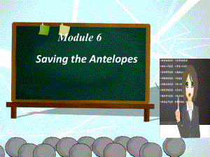 外研版高中英语必修五-Module-6-Saving-the-Antelopes-课件.ppt--（课件中不含音视频）--（课件中不含音视频）