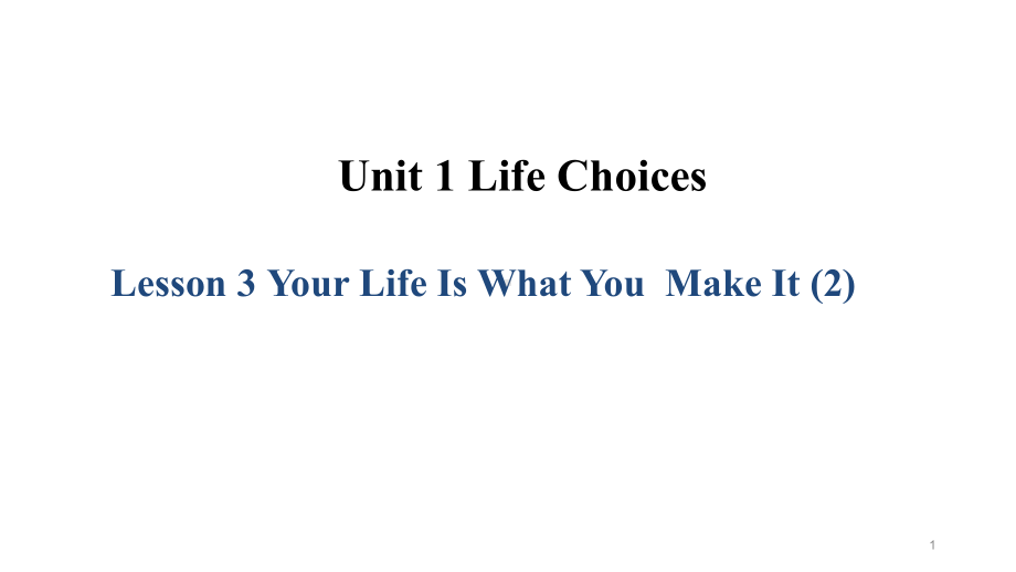 新北师大英语必修一Unit1Lesson3-YourLifeIsWhatYouMakeIt-2课件.ppt--（课件中不含音视频）_第1页