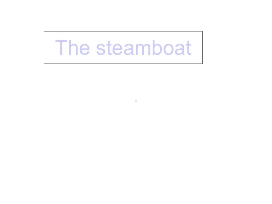 外研版高中英语必修五-Module3-The-Steamboat课件.ppt--（课件中不含音视频）--（课件中不含音视频）_第1页