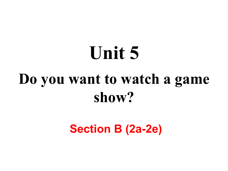 新人教版八年级上册英语Unit-5-Do-you-want-to-watch-a-game-show-Section-B-(2a-2e)-教学课件.ppt--（课件中不含音视频）_第2页