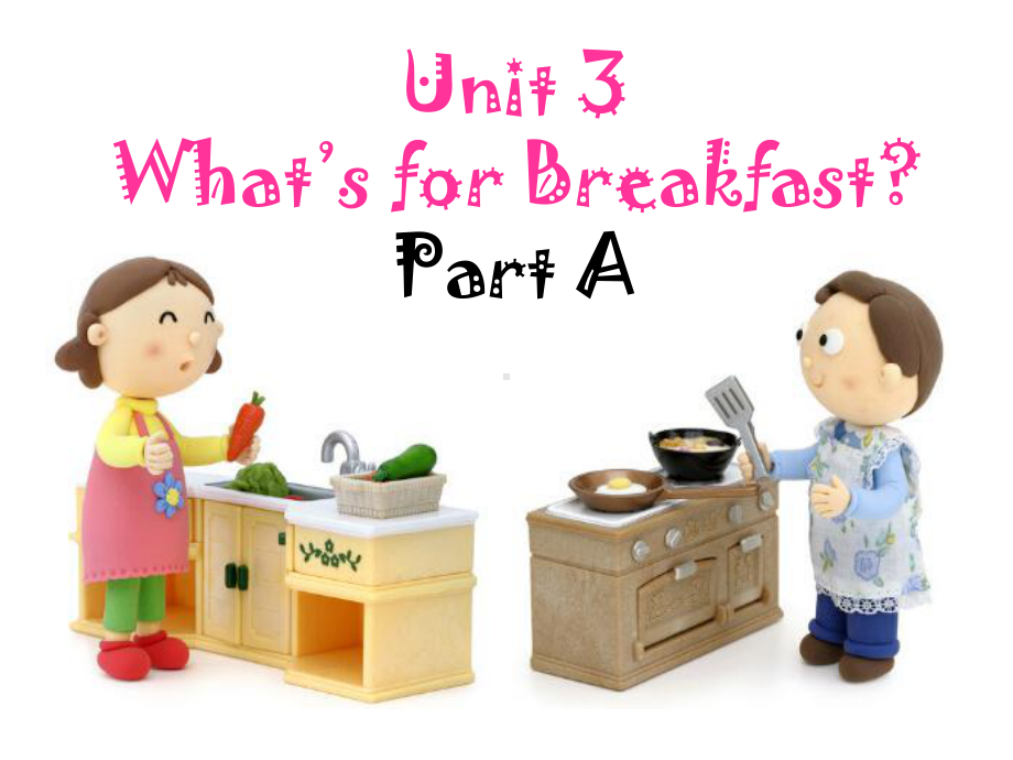 四年级上册英语课件-Unit-3-What‘s-for-Breakfast-Part-A-陕旅版(三起)-(共14张).ppt--（课件中不含音视频）_第1页