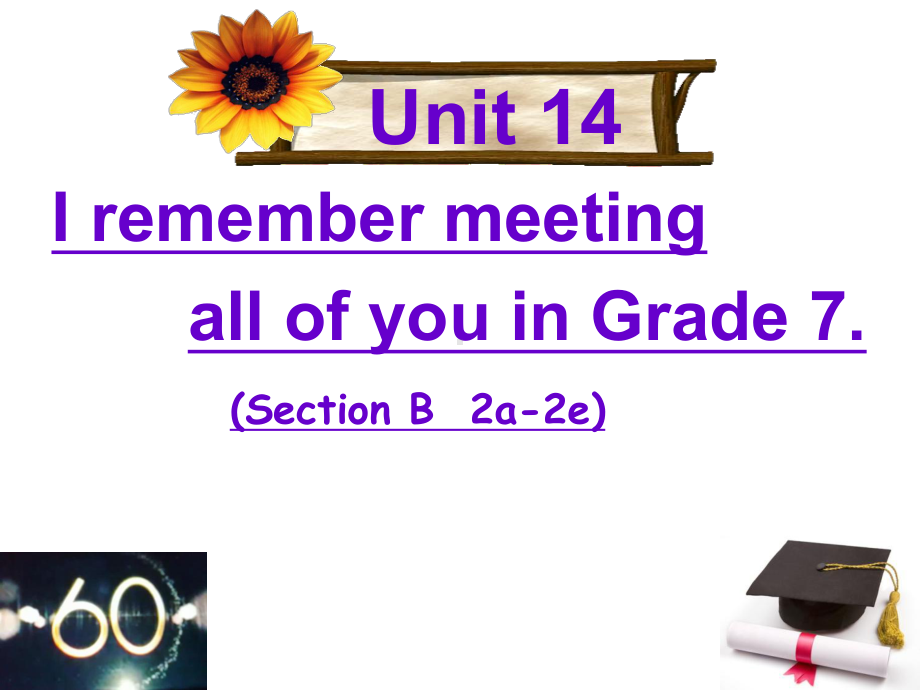 新目标人教版九年级英语《unit14-I-remember-meeting-all-of-you-in-Grade-7》(Section-B-2a-2e)课件.ppt-(课件无音视频)_第2页