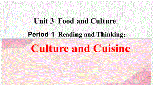 Unit 3 Food and Cultures Reading and Thinking (ppt课件)-2022新人教版（2019）《高中英语》选择性必修第二册.pptx