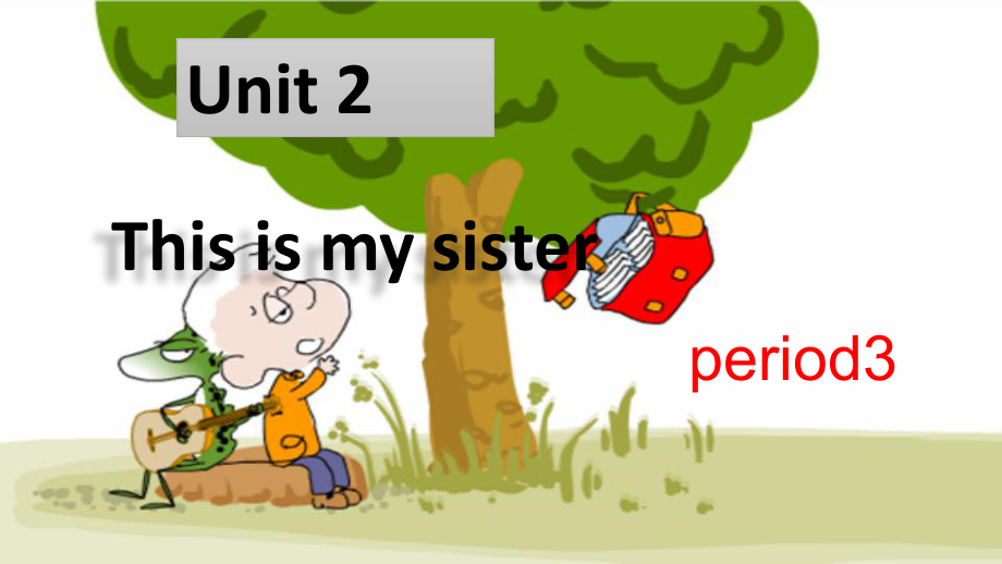 新人教版七年级英语Unit2-This-is-my-sister课件period3课件.ppt--（课件中不含音视频）_第1页