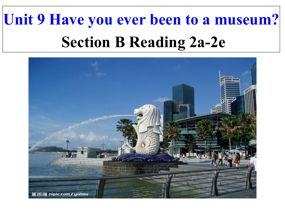 新人教版八年级英语下Unit-9-Have-you-ever-been-to-a-museum--Section-B-Reading-2a-2e课件.ppt--（课件中不含音视频）_第1页