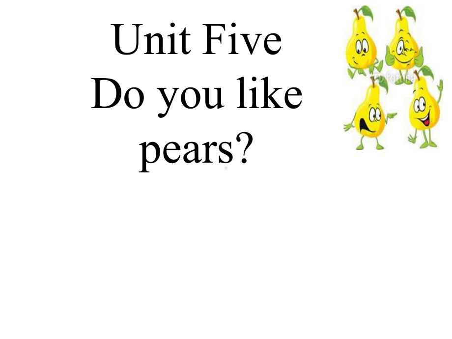 小学英语《Unit5-Do-you-like-pears？A-Let’s-learn》优质课件设计.pptx--（课件中不含音视频）_第1页