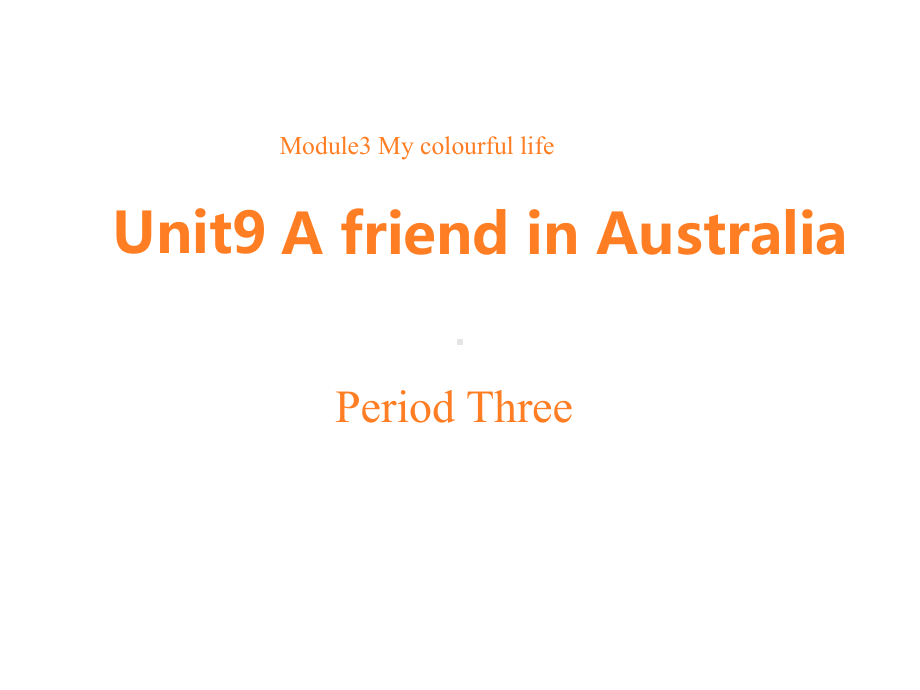 沪教版四年级下学期英语Unit-9-A-friend-in-Australia-课件.pptx--（课件中不含音视频）_第1页