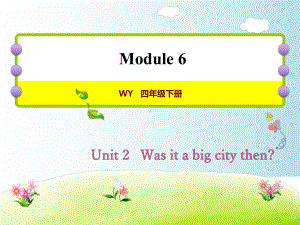 外研社(三起)四年级下册英语-Module-6-Unit2-Was-it-a-big-city-then-课件.ppt--（课件中不含音视频）