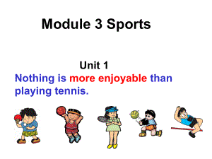 外研版八年级英语上册Module3-Unit1-Nothing-is-more-enjoyable-than-playing-tennis-课件-(共22张).ppt--（课件中不含音视频）--（课件中不含音视频）