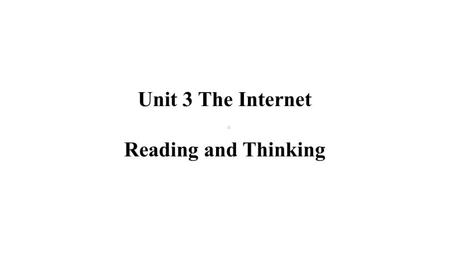 新人教必修二-Unit-3-The-Internet-Reading-and-Thinking-课件.pptx-(课件无音视频)_第1页