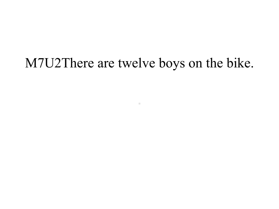 外研版三起四年级上册M7U2There-are-twelve-boys-on-the-bike课件.pptx--（课件中不含音视频）--（课件中不含音视频）_第1页