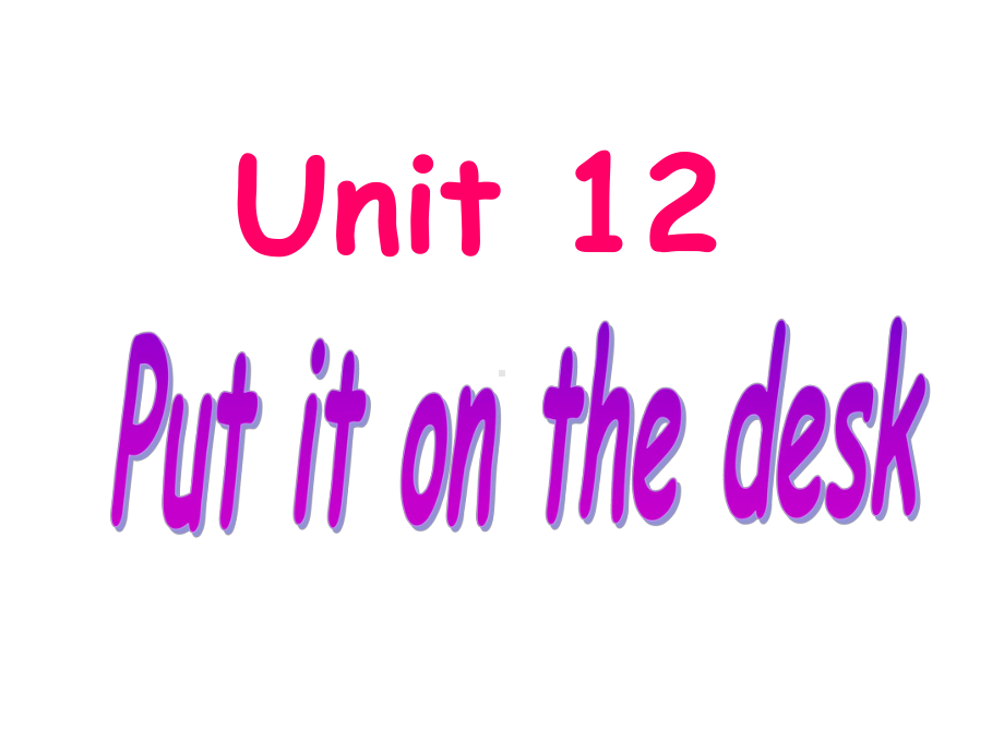 新版三上unit-12-Put-it-on-the-desk课件.ppt--（课件中不含音视频）_第2页