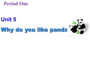 新目标人教版七年级下册英语《Unit-5-Why-do-you-like-pandas？》课件.ppt-(课件无音视频)