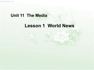 北师大版高中英语必修4Unit11TheMediaLesson1WorldNews课件.ppt--（课件中不含音视频）