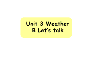 新人教版PEP小学四年级英语下册《Unit-3-Weather-B-Let’s-talk》课件.ppt--（课件中不含音视频）