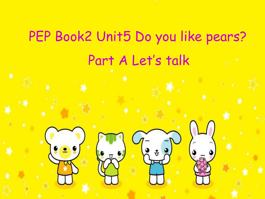 新PEP小学英语三年级下册《Unit5-Do-you-like-pears》Part-A-Let’s-talk课件.ppt-(课件无音视频)_第1页