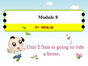 外研小学英语四年级上册Module-8Unit-2-Sam-is-going-to-ride-a-horse授课课件.pptx--（课件中不含音视频）