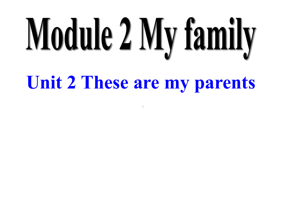 外研版七年级英语上册Module-2-My-family-Unit-2-(共19张)课件.ppt--（课件中不含音视频）--（课件中不含音视频）_第1页