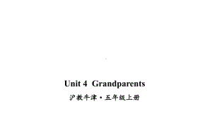 沪教牛津版五年级上英语Unit-4-Grandparents课件.ppt--（课件中不含音视频）