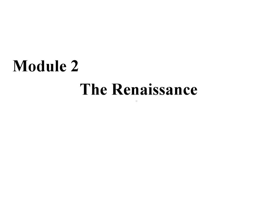 外研版选修八课件：Module+2+The+Renaissance+Section+Ⅰ.ppt--（课件中不含音视频）--（课件中不含音视频）_第1页