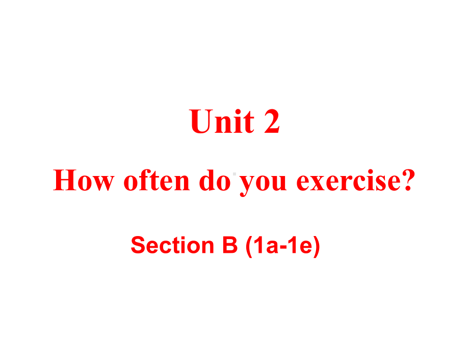 新人教八年级上册英语Unit-2-How-often-do-you-exercise-Section-B-(1a-1e)-教学课件.ppt--（课件中不含音视频）_第2页