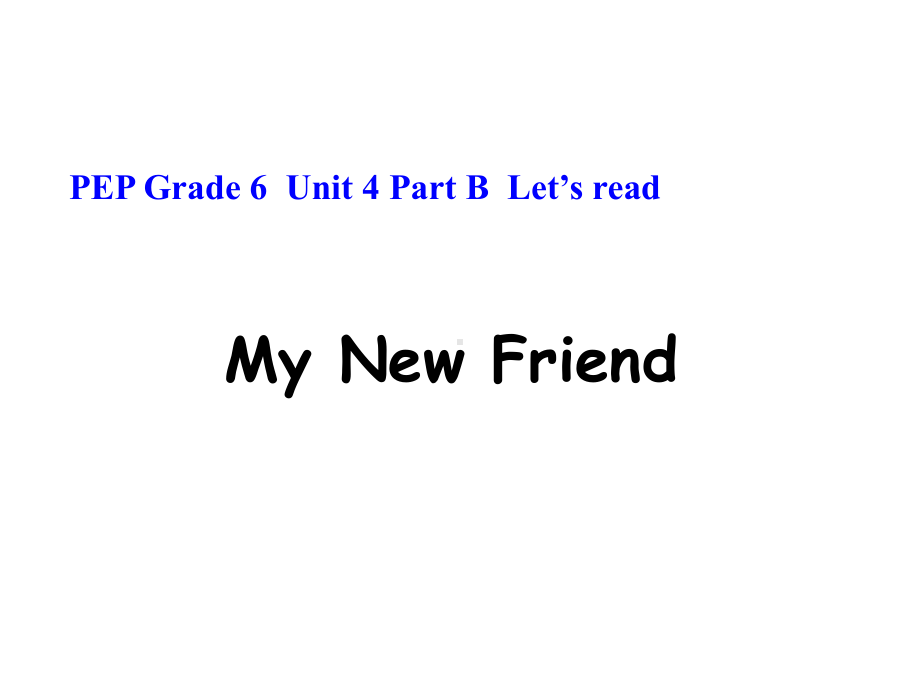 小学英语PEP-六年级unit4-my-new-friend课件.ppt--（课件中不含音视频）_第1页