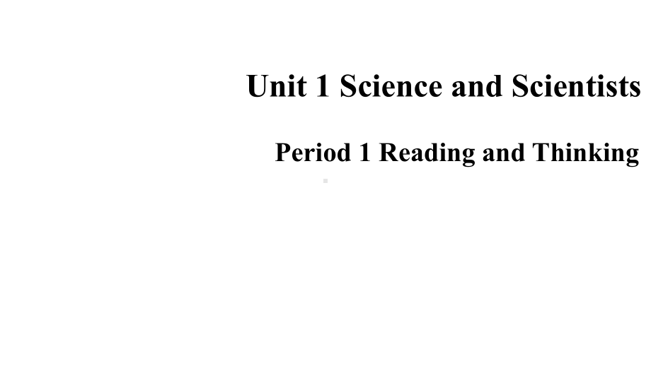 Unit1 Science and scientists Period 1 Reading and Thinking(ppt课件)-2022新人教版（2019）《高中英语》选择性必修第二册.pptx_第1页