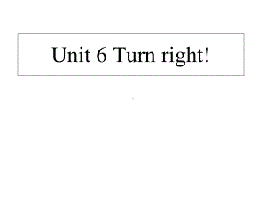 四年级英语上册-Unit6-Turn-right课件1-(新版)湘少版.ppt-(课件无音视频)