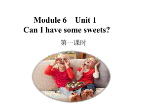 四年级上册英语课件-Module-6-Unit-1-Can-I-have-some-sweets∣外研社(三起)-(共25张).pptx--（课件中不含音视频）