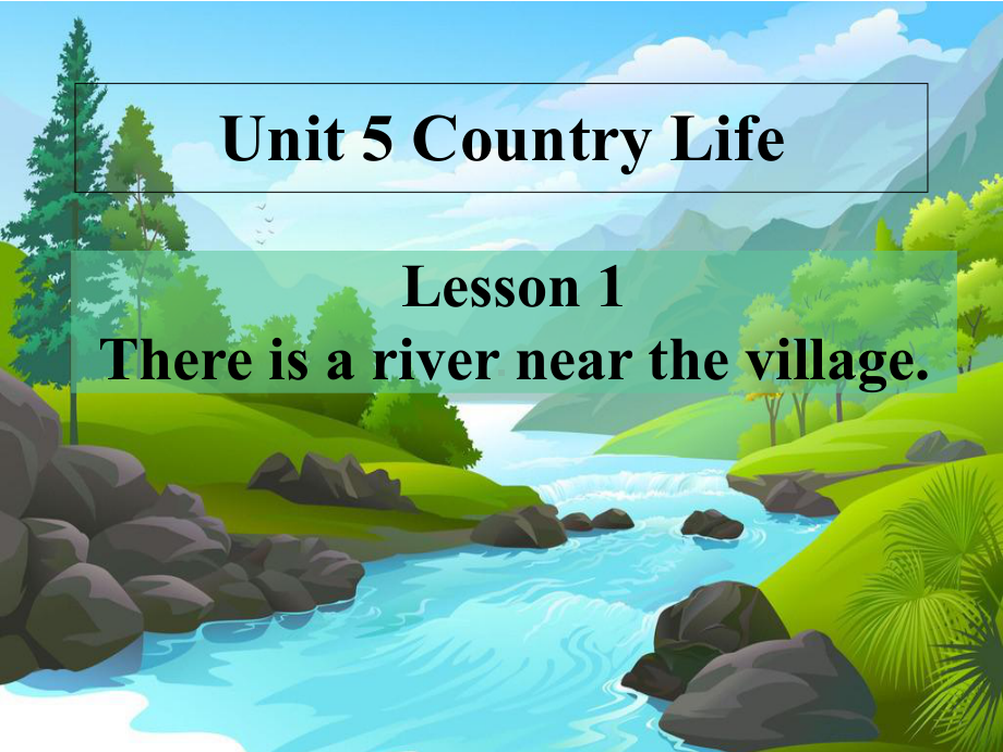 小学英语-Lesson1Thereisarivernearthevillage教学课件设计.ppt--（课件中不含音视频）_第2页