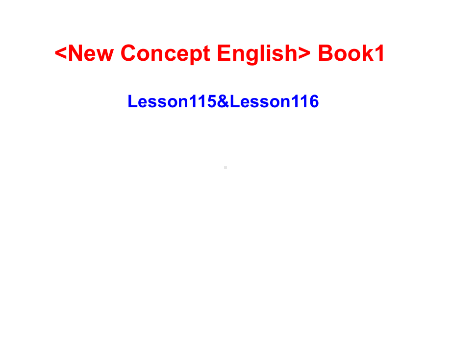 新概念英语第一册-Lesson115-116-(共57张)课件.pptx--（课件中不含音视频）_第1页