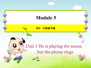 外研小学英语六年级下册Module-5Unit-1-He-is-playing-the-suona授课课件.ppt--（课件中不含音视频）