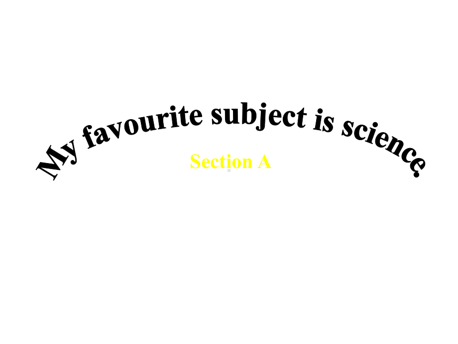 新人教新目标英语七年级上册Unit9-my-favorite-subject-is-science-Section-A优质课公开课课件.ppt（无音视频素材）_第1页