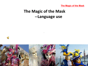 外研版高中英语必修5《Module-4-The-Magic-of-the-Mask》课件.ppt--（课件中不含音视频）--（课件中不含音视频）