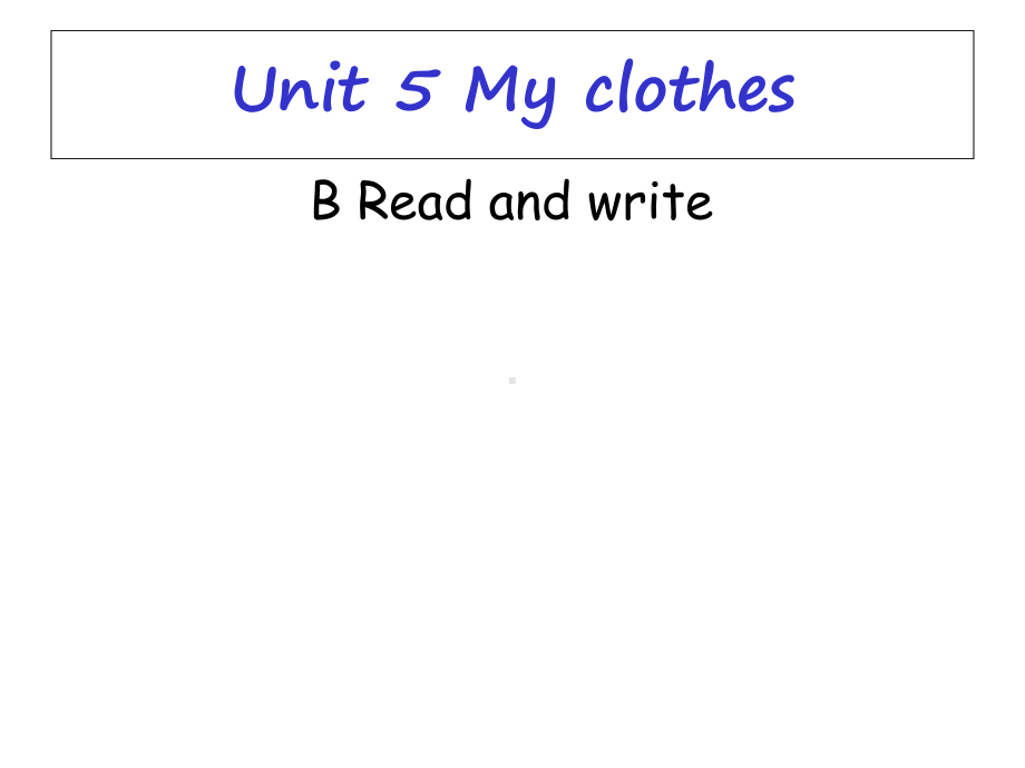 新版PEP人教版小学英语四年级下册《unit-5my-clothes》B-Read-and-write课件.ppt--（课件中不含音视频）_第1页