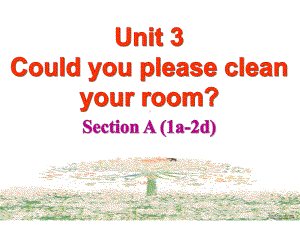 新目标人教版八年级下册英语《Unit-3-Could-you-please-clean-your-room-？》Section-1a-2d课件.ppt--（课件中不含音视频）