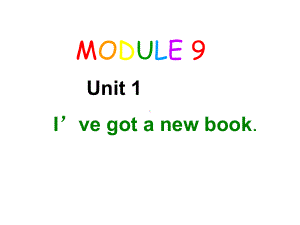 外研版(三起)三年级下册Module-9《Unit-1-I’ve-got-a-new-book》课件.ppt--（课件中不含音视频）--（课件中不含音视频）