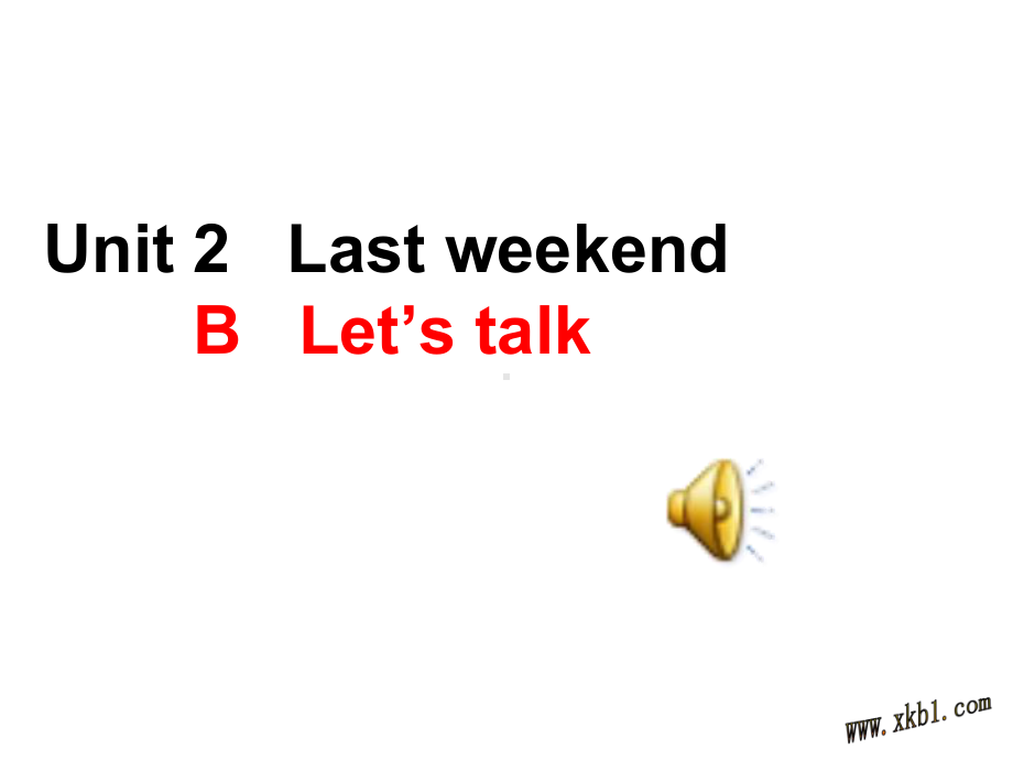 新PEP小学英语六年级下册《Unit-2-Last-weekend》B-Let’s-talk课件.ppt-(课件无音视频)_第1页